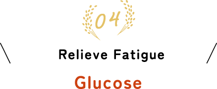 04 Relieve Fatigue　Glucose